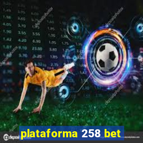 plataforma 258 bet